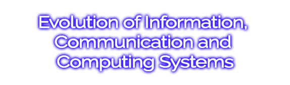 Evolution of Information, Communication and Computing System